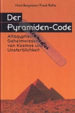 Der Pyramiden-Code -- Altägyptisches Geheimwissen von Kosmos und Unsterblichkeit