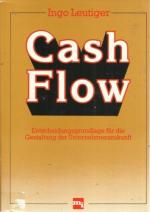 Cash Flow. Entscheidungssgrundlage für die Gestaltung der Unternehmerzukunft