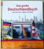 Das große Deutschlandbuch - Land und Leute - gestern und heute