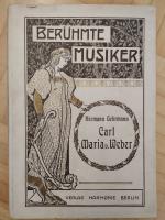 Carl Maria von Weber - aus der Reihe "Berühmte Musiker" Band V