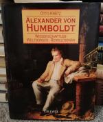 Alexander von Humboldt - Wissenschaftler, Weltbürger, Revolutionär