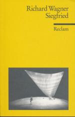 Der Ring des Nibelungen. Zweiter Tag: Siegfried: Ein Bühnenfestspiel für drei Tage und einen Vorabend (Reclams Universal-Bibliothek)