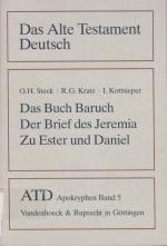 Apokryphen, Bd. 5., Das Buch Baruch; Der Brief des Jeremia; Zusätze zu Esther und Daniel / übers. und erkl. von Odil Hannes Steck ...