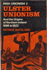 Irish Unionism 2 - Ulster Unionism and the Origins of Northern Ireland 1886 to 1922