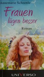 Annemarie Schoenle: Frauen lügen besser