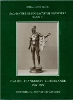 Nachantike Kleinplastische Bildwerke Band II Italien - Frankreich,Niederlande 1500-1800