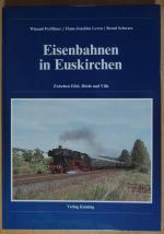 Eisenbahnen in Euskirchen * Zwischen Eifel, Börde und Ville