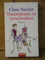 Clare Naylor: "Traummann zu verschenken" Clare Naylor: "Traummann zu verschenken"