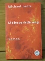 Michael Lentz: "Liebeserklärung" Roman Michael Lentz: "Liebeserklärung" Roman