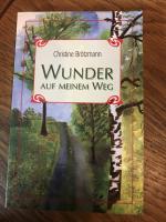 Christine Brötzmann: Wunder auf meinem W Christine Brötzmann: Wunder auf meinem W
