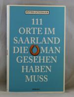 111 Orte im Saarland, die man gesehen haben muss - Reiseführer