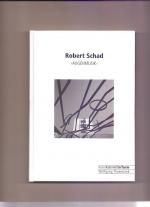 Robert Schad - "Augenmusik" : [anlässlich der Ausstellung Robert Schad - "Augenmusik", KunstKabinettImTurm Wolfgang Thomeczek, Grünstadt-Sausenheim. 20.05. - 10.06.2012] / KunstKabinettImTurm Wolfgang Thomeczek. [Hrsg. Wolfgang Thomeczek]