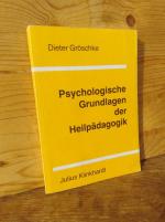 Psychologische Grundlagen der Heilpädagogik. Ein Lehrbuch zur Orientierung für Heil-, Sonder- und Sozialpädagogen