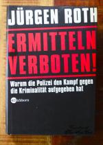 Ermitteln verboten! - Warum die Polizei den Kampf gegen die Kriminalität aufgegeben hat