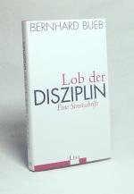 Bernhard Bueb: Lob der Disziplin : eine 