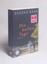 Zsuzsa Bánk: Die hellen Tage : Roman / Z Zsuzsa Bánk: Die hellen Tage : Roman / Z