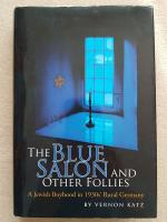 The Blue Salon and Other Follies - A Jewish Boyhood in 1930s' Rural Germany