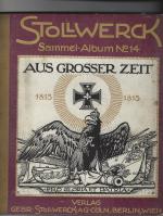 Stollwerck Sammel-Album Nr. 14. Aus großer Zeit 1813-1815. Mit 144 Originalbildern (vollständig)