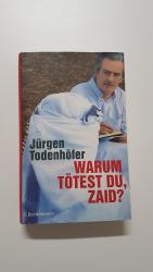 Jürgen Todenhöfer: Warum tötest du, Zaid Jürgen Todenhöfer: Warum tötest du, Zaid