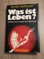 Was ist Leben? Fakten und Fragen der Biologie