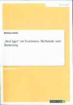 Best Ager im Tourismus. Merkmale und Marketing