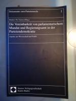 Dokumente zum Parteienrecht 1 - Die Vereinbarkeit von parlamentarischen Mandat und Regierungsamt in der Parteiendemokratie - Aspekte aus Wissenschaft und Politik