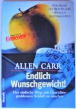 Endlich Wunschgewicht ! - Der einfache Weg, mit Gewichtsproblemen Schluss zu machen