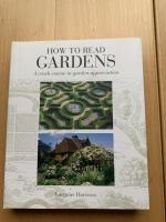 How to Read Gardens: A crash course in garden appreciation