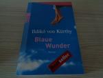 Kürthy, Ildikó von: Blaue Wunder Kürthy, Ildikó von: Blaue Wunder