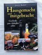 Hausgemacht und mitgebracht  -  Geschenke zum Anbeißen schön  (K.6)