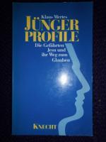 Jüngerprofile - Die Gefährten Jesu und ihr Weg zum Glauben (Petrus, Jakobus, Bibel-Geschichte)