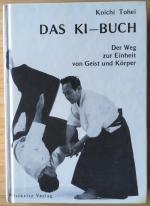 Das Ki-Buch. Der Weg zur Einheit von Geist und Körper.