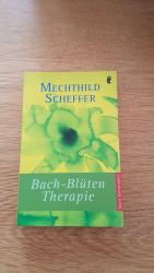 Mechthild Scheffer: Bach-Blütentherapie Mechthild Scheffer: Bach-Blütentherapie