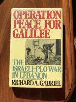 Operation Peace for Galilee. The Israeli-PLO war in Lebanon.