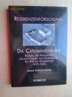 Die Catharinenburg - Residenz des Pfalzgrafen Johann Casimir von Zweibrücken. Ein Bau der Zeitenwende 1619-1622