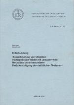 Erderkundung. Klassifizierung von Objekten multispektraler Bilder mit unsupervised Methoden unter besonderer Berücksichtigung der natürlichen Texturen.