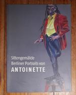 Sittengemälde - Berliner Portraits von Antoinette