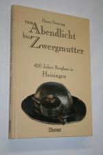 Von Abendlicht bis Zwergmutter  400 Jahre Bergbau in Essen Heisingen