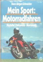 Mein Sport: Motorradfahren. Ausrüstung, Fahrpraxis, Sport