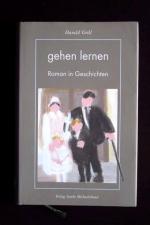 Harald Grill: Gehen lernen. Roman in Ges