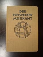 Der Schweizer Musikant. Lieder für die Schule, für die Familie und für Gemeinschaftskreise