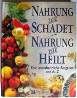 Nahrung die schadet - Nahrung die heilt