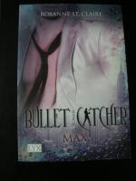 Bullet Catcher - Max (Bullet-Catcher-Reihe Band 2)