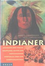 Indianer: Geschichte und Stämme. Häuptlinge, Geister und Medizinmänner. Spirituelles Leben und Schöpfungsmythen