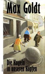 Max Goldt: Die Kugeln in unseren Köpfen.