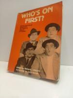 Whos on first ? Verbal and visual gems from the films of Abbott & Costello Richard J. Anobile. Introduction by Carol Burnett. Preface by Howard Thomspon.