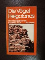 Die Vögel Helgolands. Eine Orientierungshilfe für Ornithologien und alle naturkundlich interessierten Besucher Helgolands mit Ereignissen 150jähriger ornithologischer Beobachtung auf der Insel