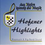 Aus Hofen kommt die Musik. Hofener Highlights. Blasmusik & Big-Band-Sound.