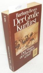 Barbara Beuys: Der Große Kurfürst Barbara Beuys: Der Große Kurfürst