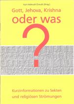Gott, Jehova, Krishna oder was? Kurzinformation zu Sekten und religiösen Strömungen